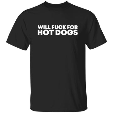 Will Fuck For Hot Dogs Funny Quote Shirt