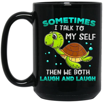 Turtle Sometimes I Talk To Myself Then We Both Laugh Mug, Coffee Mugs