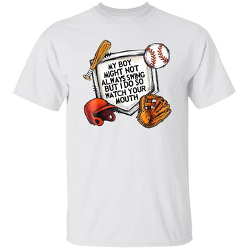 My Boy Might Not Swing But I Do So Watch Your Mouth Funny Shirt