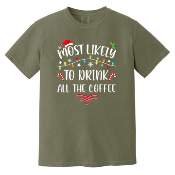 Most Likely To Drink All The Coffee Funny Family Christmas Comfort Colors Heavyweight T-Shirt