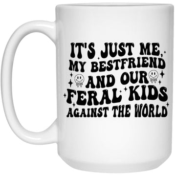 It's Just Me My Bestfriend And Our Feral Kids Against The World Mug Gift For Bestie Coffee Mugs, Best Friends Matching Cup