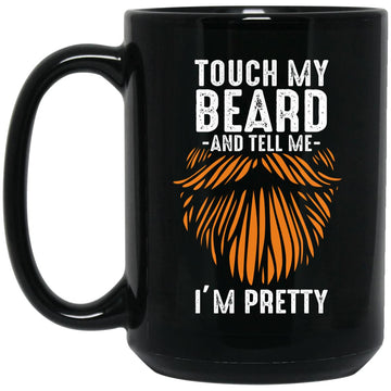 Touch My Ginger Beard And Tell Me I’m Pretty Funny Bearded Mug Gift For Dad, Grandpa Mugs