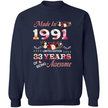 Made In 1991 Limited Edition 33 Years Of Being Awesome Floral Shirt - 33rd Birthday Gifts Women Unisex T-Shirt Unisex Crewneck Pullover Sweatshirt