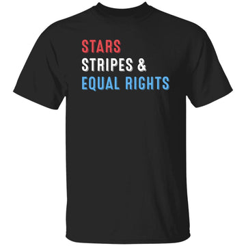 Stars Stripes And Equal Rights 4th Of July Women's Rights Shirt