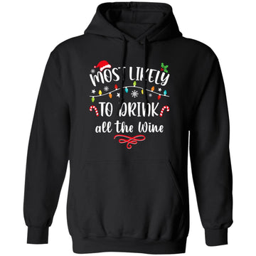 Most Likely To Drink All The Wine Family Matching Christmas T-Shirt Unisex Pullover Hoodie