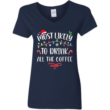 Most Likely To Drink All The Coffee Funny Family Christmas T-Shirt Women's V-Neck T-Shirt