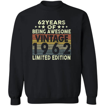 62 Years Of Being Awesome Vintage 1962 Limited Edition Shirt 62nd Birthday Gifts Shirt Unisex Crewneck Pullover Sweatshirt