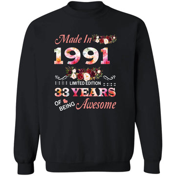 Made In 1991 Limited Edition 33 Years Of Being Awesome Floral Shirt - 33rd Birthday Gifts Women Unisex T-Shirt Unisex Crewneck Pullover Sweatshirt