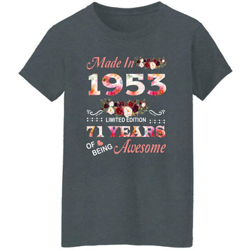 Made In 1953 Limited Edition 71 Years Of Being Awesome Floral Shirt - 71st Birthday Gifts Women Unisex T-Shirt Women's T-Shirt