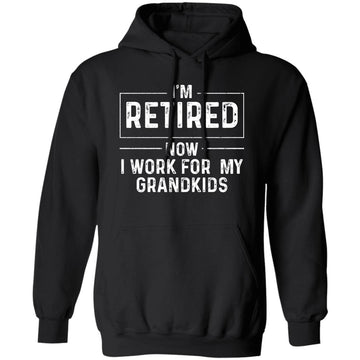 I'm Retired Now I Work For My Grandkids Funny Grandma Gifts Shirt