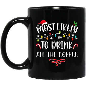Most Likely To Drink All The Coffee Funny Family Christmas Gift Mug
