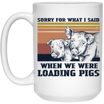 Sorry For What I Said When We Were Loading Pigs Funny Mug, Coffee Mugs