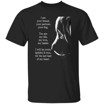 I Am Your Friend Your Partner Your Dog Lovers Gifts T-Shirt Gifts For Dog