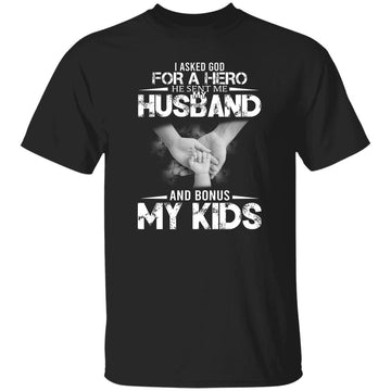 I Asked God For A Hero He Sent Me My Husband And Bonus My Kids Shirt Gift For Mom