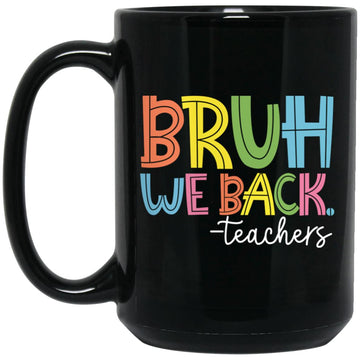 Bruh We Back Teachers First Day of School Back to School Mug