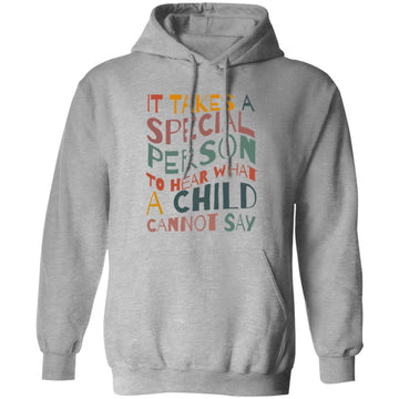 It Takes A Special Person To Hear What A Child Cannot Say Shirt