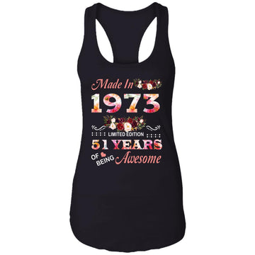 Made In 1973 Limited Edition 51 Years Of Being Awesome Floral Shirt - 51st Birthday Gifts Women Unisex T-Shirt Ladies Ideal Racerback Tank