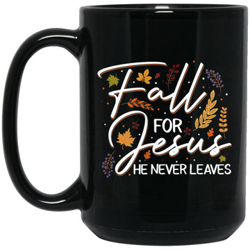 Fall For Jesus He Never Leaves Mugs Christian Lover GIft Mug