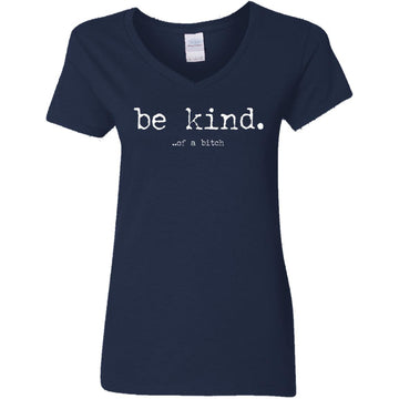 Be Kind Of A Bitch Shirt, Sweatshirt Women's V-Neck T-Shirt