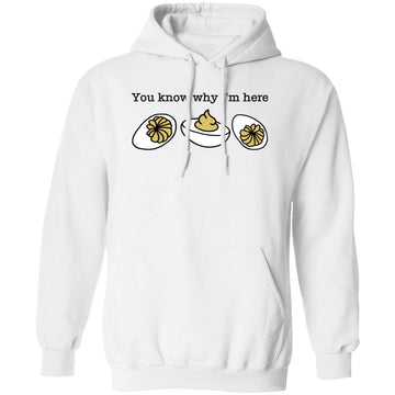 You Know Why I'm Here Shirt, Sweatshirt, Thanksgiving Deviled Eggs Shirt, Fall Shirt, Thankful Thanksgiving Gift Hoodie