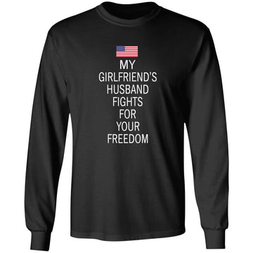 USA My Girlfriends Husband Fights For Your Freedom T Shirt