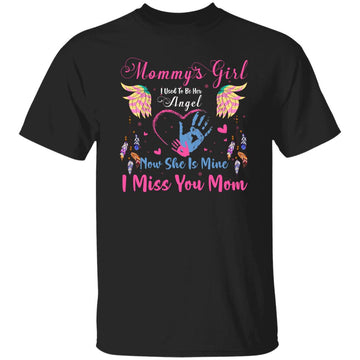 Mommy's Girl I Used To Be Her Angel Now She Is Mine I Miss You Mom Shirt