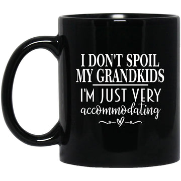 I Don't Spoil My Grandkids I'm Just Very Accomodating Gift Mug