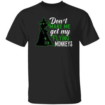 Witch Don't Make Me Get My Flying Monkeys Halloween Shirt