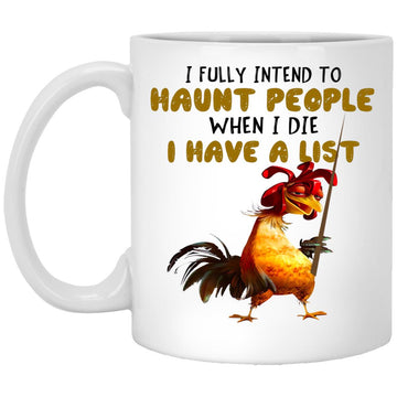 I Fully Intend To Haunt People When I Die Chicken Mug Custom Mugs