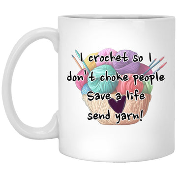 I Crochet So I Don't Choke People Save A Life Send Yarn Mug, Coffee Mugs