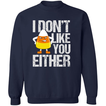 I Don't Like You Either Funny Unisex Crewneck Pullover Sweatshirt