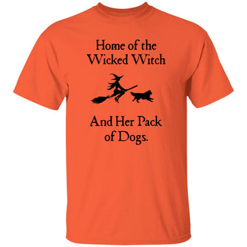 Home Of The Wicked Witch and Her Pack Of Dog Halloween Funny Shirt