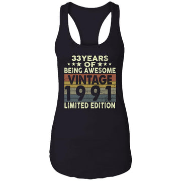 33 Years Of Being Awesome Vintage 1991 Limited Edition Shirt 33rd Birthday Gifts Shirt Ladies Ideal Racerback Tank