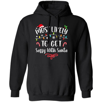Most Likely To Get Sassy With Santa Funny Family Christmas Unisex Pullover Hoodie
