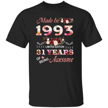 Made In 1993 Limited Edition 31 Years Of Being Awesome Floral Shirt - 31st Birthday Gifts Women Unisex T-Shirt Gildan Ultra Cotton T-Shirt