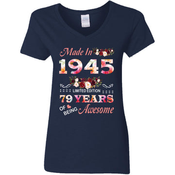 Made In 1945 Limited Edition 79 Years Of Being Awesome Floral Shirt - 79th Birthday Gifts Women Unisex T-Shirt Women's V-Neck T-Shirt