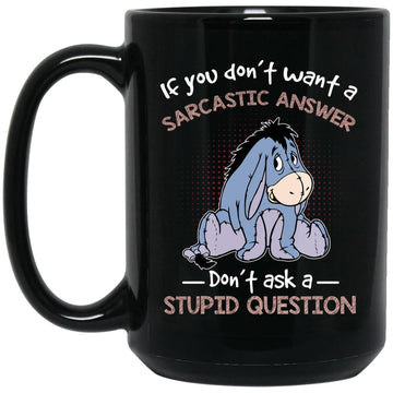 If You Don't Want A Sarcastic Answer Don't Ask A Stupid Question Mug, Coffee Mugs