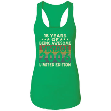 18 Years Of Being Awesome Vintage 2006 Limited Edition Shirt 18th Birthday Gifts Shirt Ladies Ideal Racerback Tank