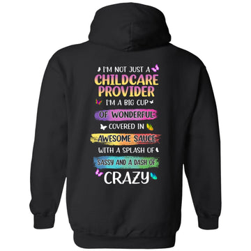 I’m Not Just a ChildCare Provider I'm a Big Cup Of Wonderful Covered In Awesome Sauce Shirt Print On Back