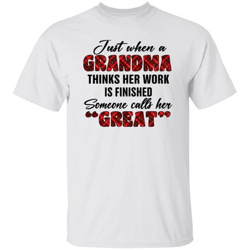 Just When A Grandma Thinks Her Work is Done Great Shirt Gift For Grandma