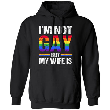 I'm Not Gay But My Wife Is Rights Proud Ally Queer LGBTQ+ Shirt