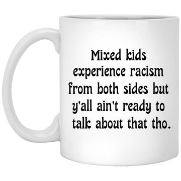 Mixed kids experience racism from both sides Funny Quote Gift Mug