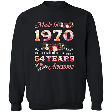 Made In 1970 Limited Edition 54 Years Of Being Awesome Floral Shirt - 54th Birthday Gifts Women Unisex T-Shirt Unisex Crewneck Pullover Sweatshirt