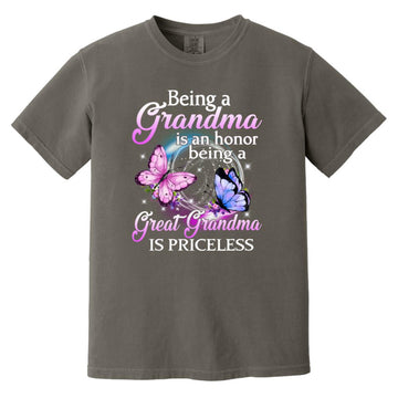 Butterfly Being A Grandma Is Honor Being A Great Grandma Is Priceless Comfort Colors Shirt Gift For Grandma, Mom, Mother’s Day Gift