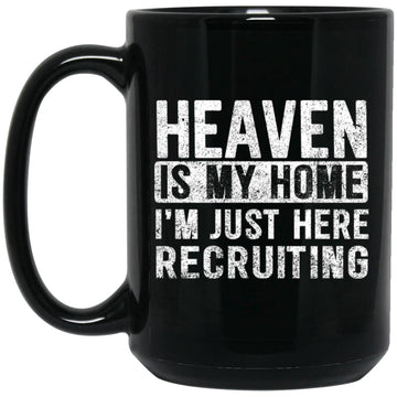 Heaven Is My Home I'm Just Here Recruiting Jesus Christian Funny Mug