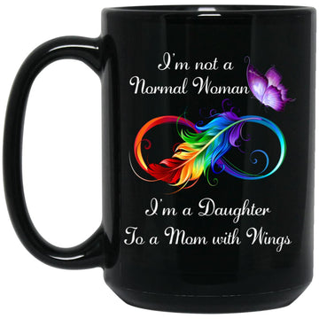 I'm Not A Normal Woman I'm A Daughter To A Mom With Wings Mug - Memorial Coffee Mugs