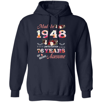 Made In 1948 Limited Edition 76 Years Of Being Awesome Floral Shirt - 76th Birthday Gifts Women Unisex T-Shirt Unisex Pullover Hoodie