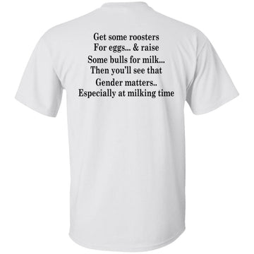 Get Some Roosters For Eggs & Raise Some Bulls Shirt Print On Back