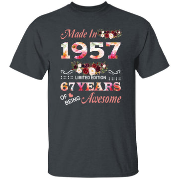 Made In 1957 Limited Edition 67 Years Of Being Awesome Floral Shirt - 67th Birthday Gifts Women Unisex T-Shirt Gildan Ultra Cotton T-Shirt