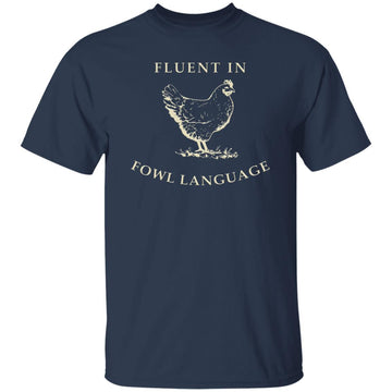 I’m Fluent In Fowl Language Shirt Chicken Funny